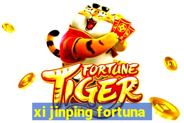 xi jinping fortuna